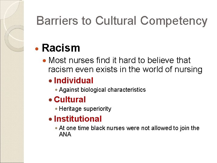 Barriers to Cultural Competency Racism Most nurses find it hard to believe that racism Barriers to Cultural Competency Racism Most nurses find it hard to believe that racism