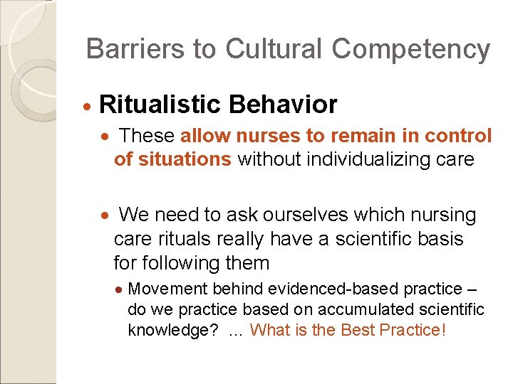 Barriers to Cultural Competency Ritualistic Behavior These allow nurses to remain in control of Barriers to Cultural Competency Ritualistic Behavior These allow nurses to remain in control of