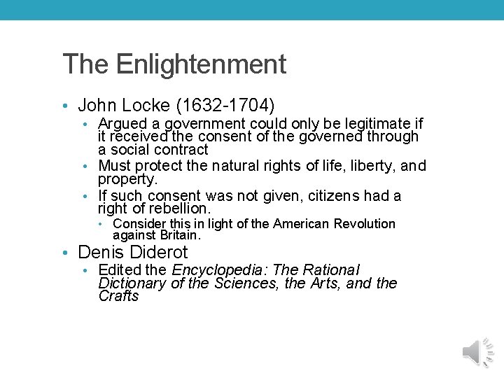 The Enlightenment • John Locke (1632 -1704) • Argued a government could only be