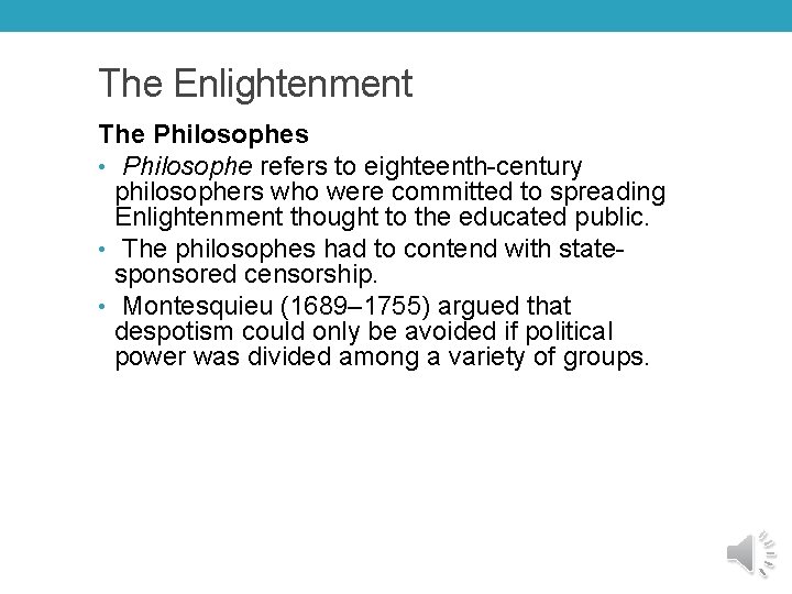 The Enlightenment The Philosophes • Philosophe refers to eighteenth-century philosophers who were committed to