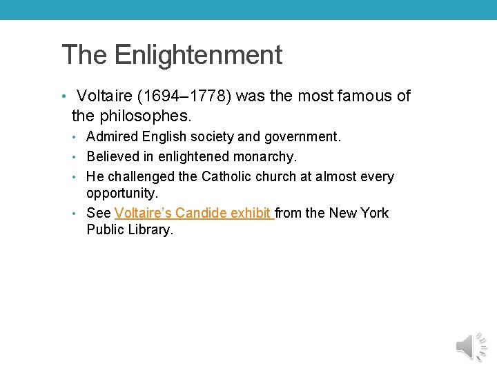 The Enlightenment • Voltaire (1694– 1778) was the most famous of the philosophes. •