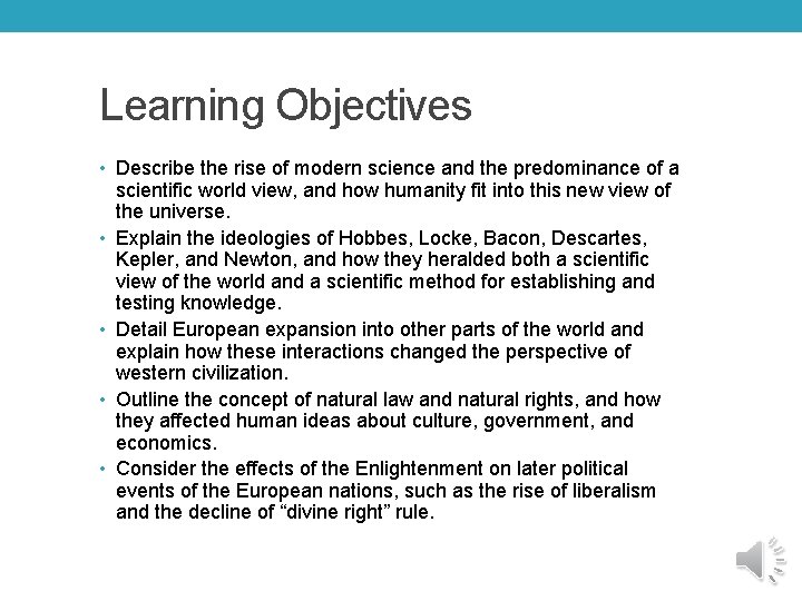 Learning Objectives • Describe the rise of modern science and the predominance of a