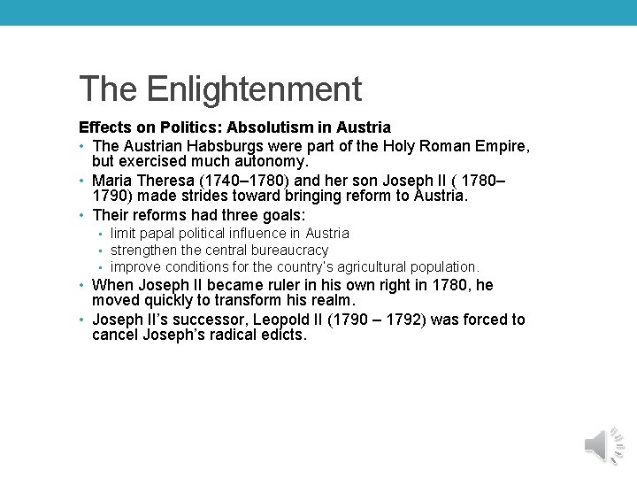 The Enlightenment Effects on Politics: Absolutism in Austria • The Austrian Habsburgs were part