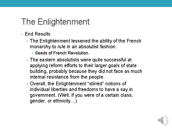 The Enlightenment • End Results • The Enlightenment lessened the ability of the French