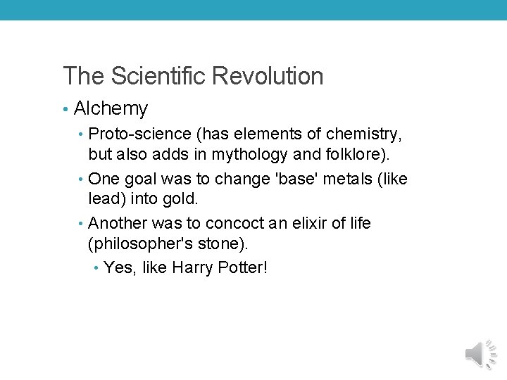 The Scientific Revolution • Alchemy • Proto-science (has elements of chemistry, but also adds