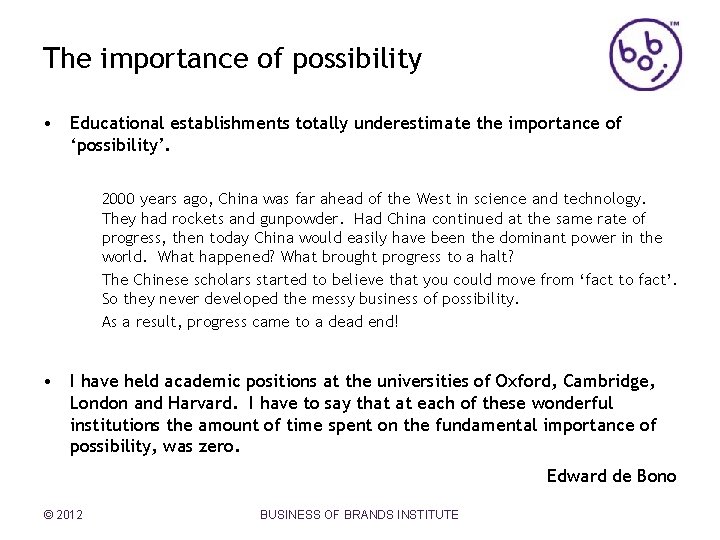 The importance of possibility • Educational establishments totally underestimate the importance of ‘possibility’. 2000