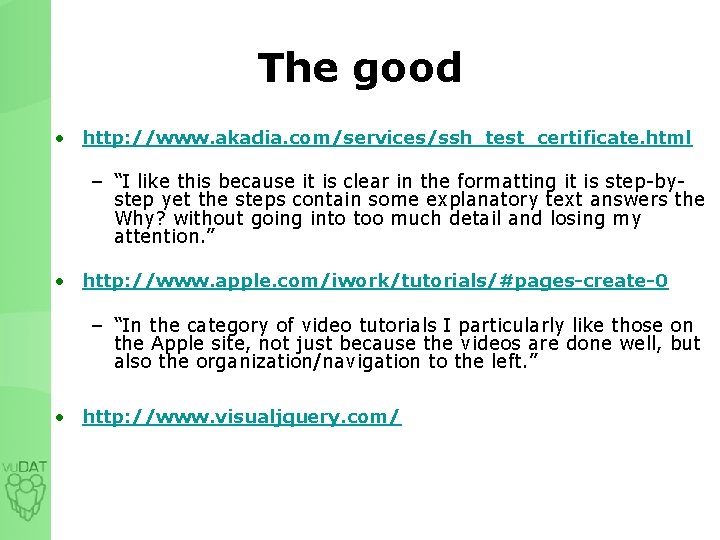 The good • http: //www. akadia. com/services/ssh_test_certificate. html – “I like this because it