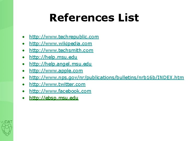 References List • • • http: //www. techrepublic. com http: //www. wikipedia. com http: