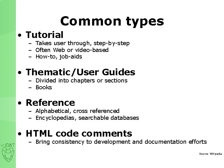 Common types • Tutorial – Takes user through, step-by-step – Often Web or video-based