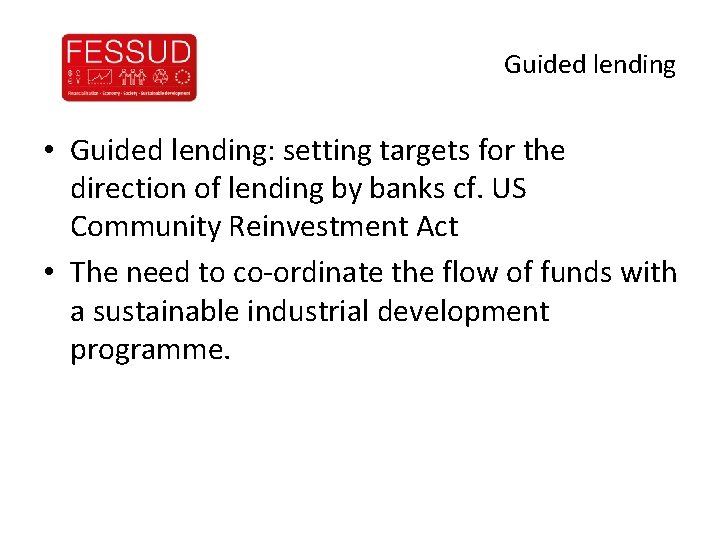 Guided lending • Guided lending: setting targets for the direction of lending by banks Guided lending • Guided lending: setting targets for the direction of lending by banks