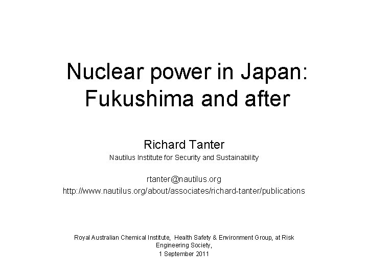 Nuclear power in Japan: Fukushima and after Richard Tanter Nautilus Institute for Security and