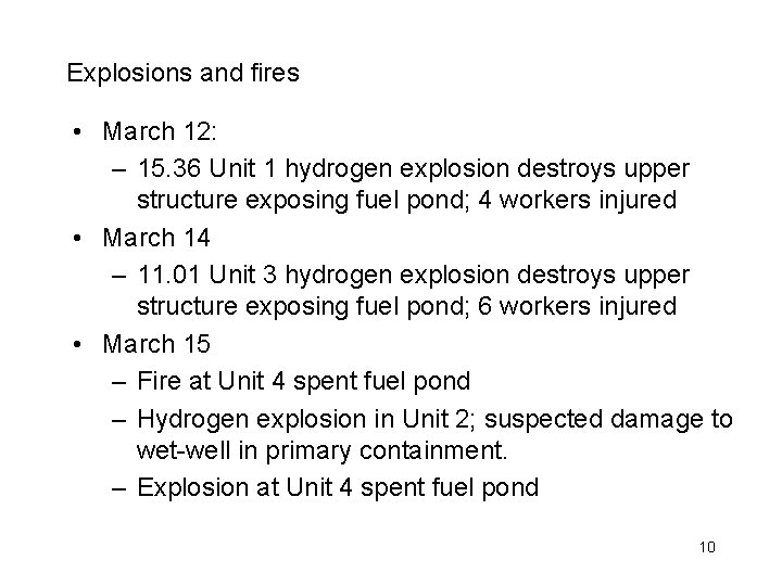Explosions and fires • March 12: – 15. 36 Unit 1 hydrogen explosion destroys