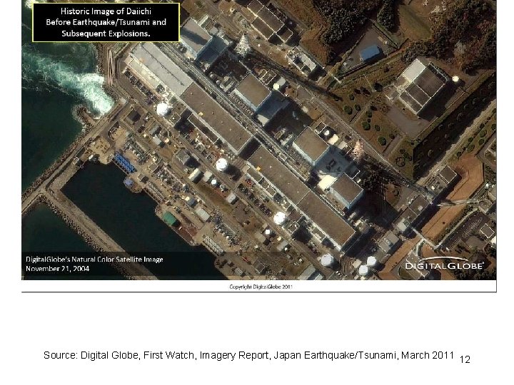 Fukushima I NPP, 2004 Source: Digital Globe, First Watch, Imagery Report, Japan Earthquake/Tsunami, March