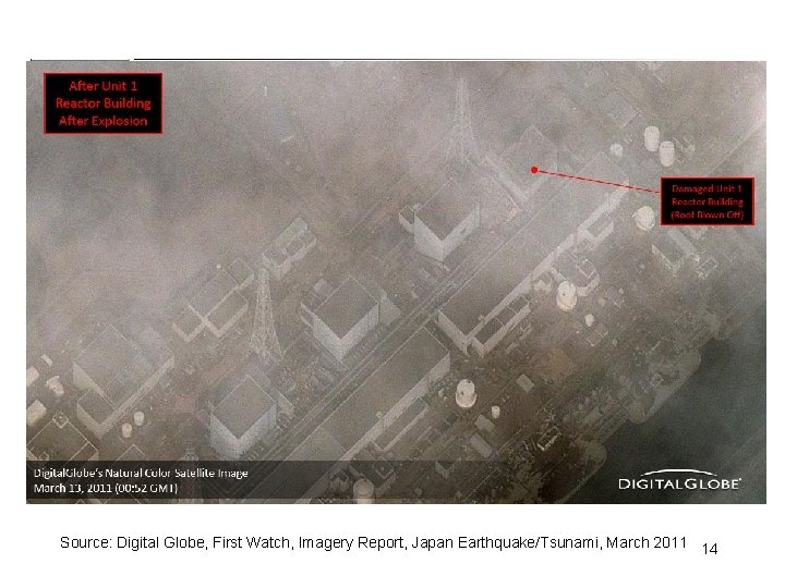 March 13, after explosion of Unit 1 Source: Digital Globe, First Watch, Imagery Report,