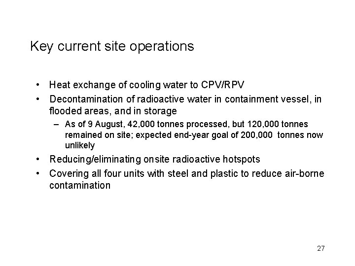 Key current site operations • Heat exchange of cooling water to CPV/RPV • Decontamination