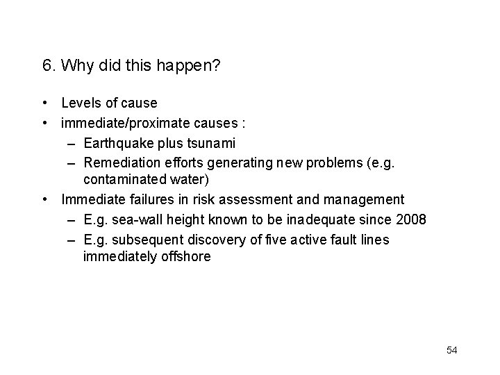 6. Why did this happen? • Levels of cause • immediate/proximate causes : –