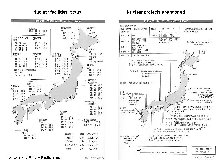 Nuclear facilities: actual Source: CNIC, 原子力市民年鑑 2008年 Nuclear projects abandoned 58 