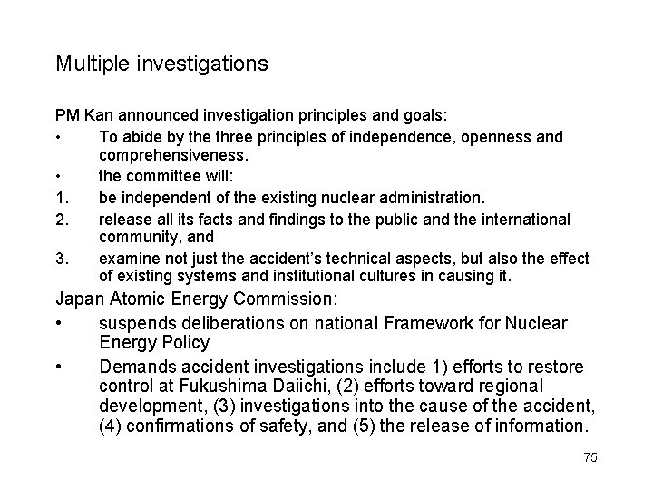 Multiple investigations PM Kan announced investigation principles and goals: • To abide by the