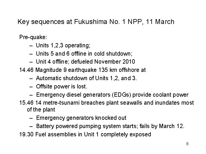 Key sequences at Fukushima No. 1 NPP, 11 March Pre-quake: – Units 1, 2,