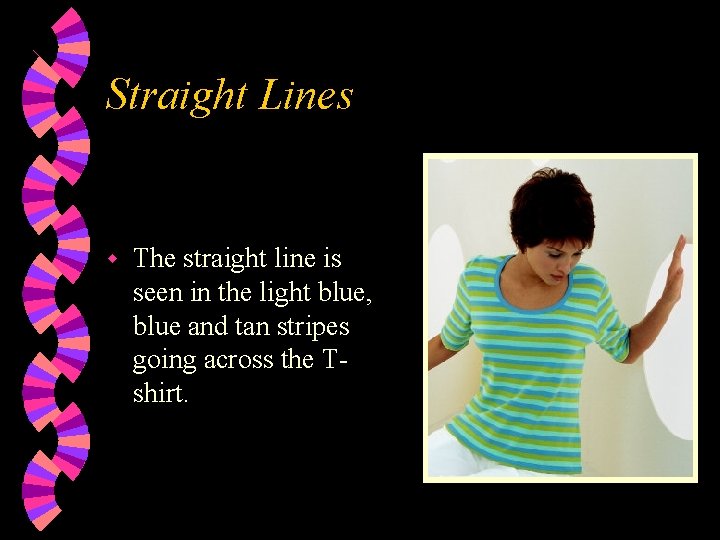 Straight Lines w The straight line is seen in the light blue, blue and