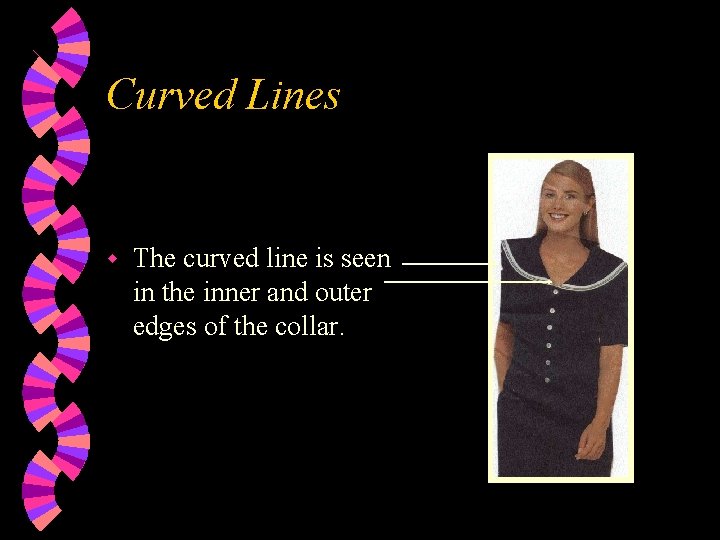 Curved Lines w The curved line is seen in the inner and outer edges