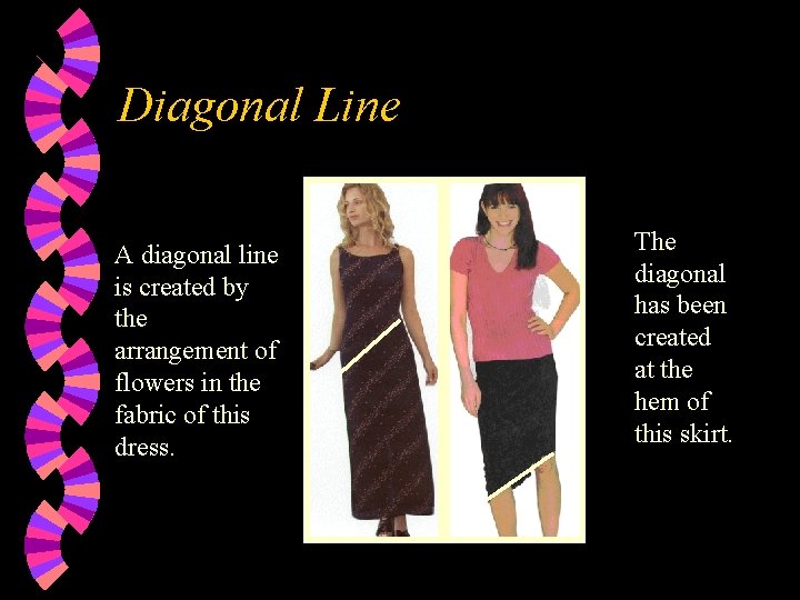 Diagonal Line A diagonal line is created by the arrangement of flowers in the