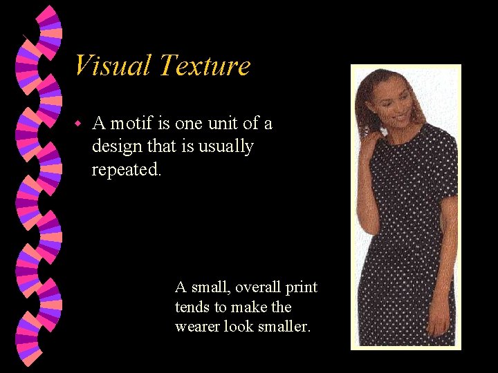 Visual Texture w A motif is one unit of a design that is usually