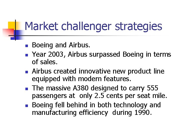 Market challenger strategies n n n Boeing and Airbus. Year 2003, Airbus surpassed Boeing