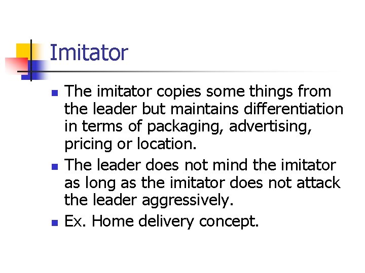 Imitator n n n The imitator copies some things from the leader but maintains