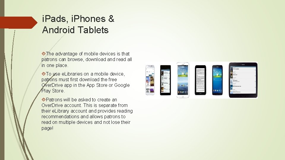 i. Pads, i. Phones & Android Tablets The advantage of mobile devices is that