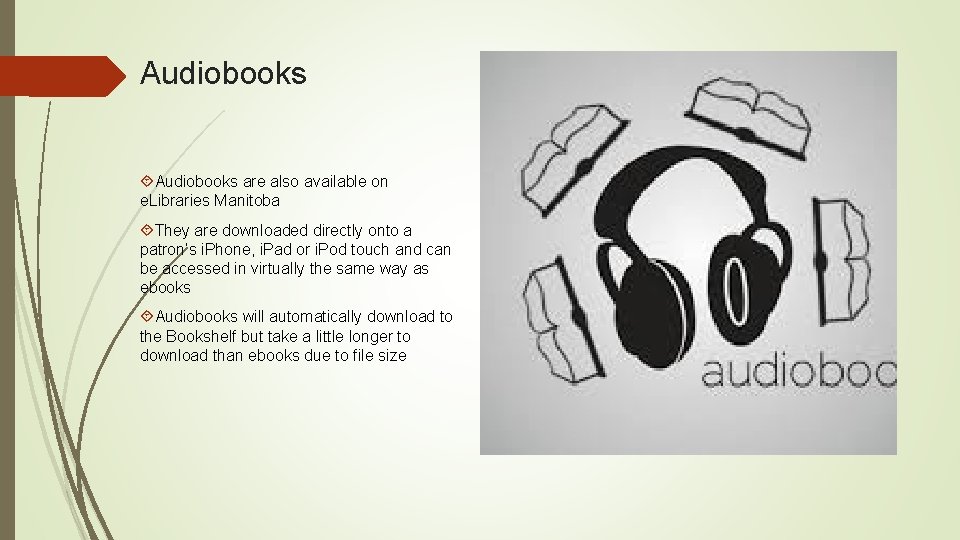 Audiobooks are also available on e. Libraries Manitoba They are downloaded directly onto a