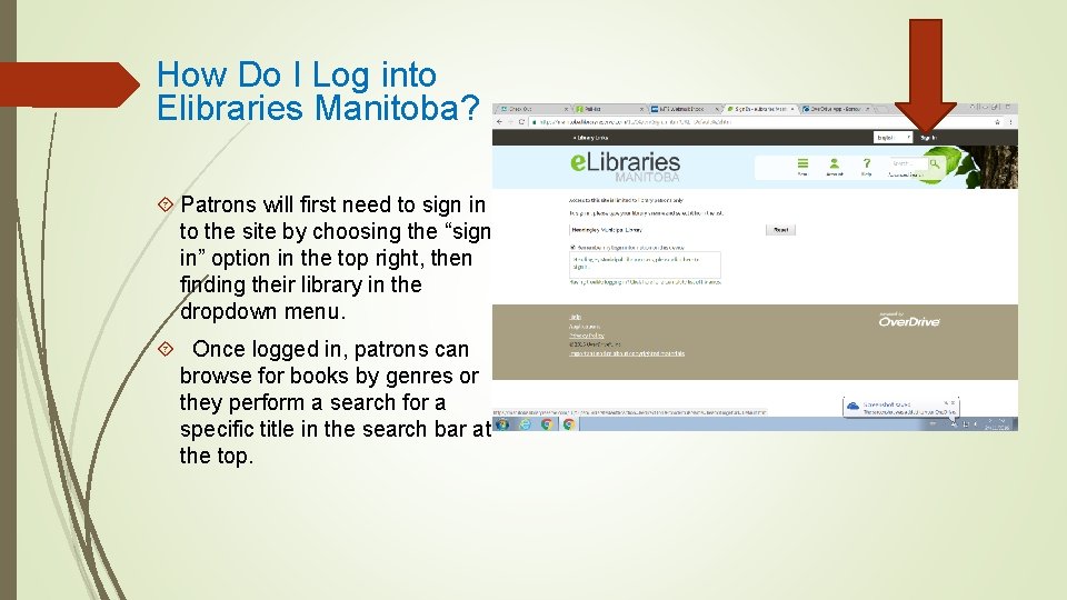 How Do I Log into Elibraries Manitoba? Patrons will first need to sign in