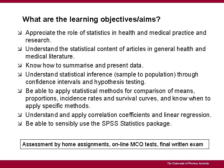 What are the learning objectives/aims? Appreciate the role of statistics in health and medical