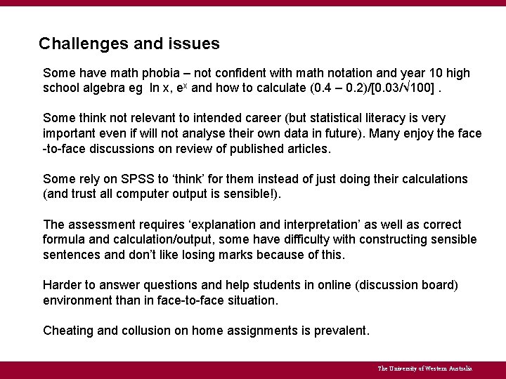 Challenges and issues Some have math phobia – not confident with math notation and
