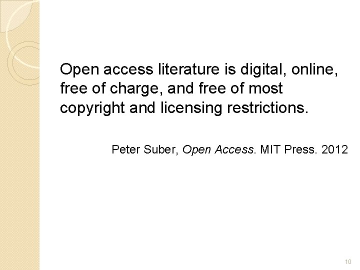 Open access literature is digital, online, free of charge, and free of most copyright