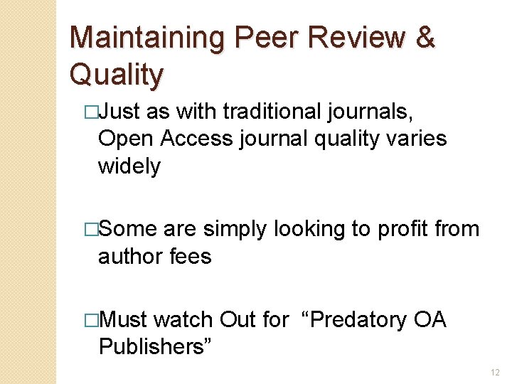 Maintaining Peer Review & Quality �Just as with traditional journals, Open Access journal quality