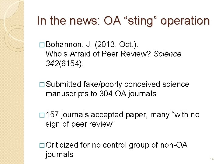 In the news: OA “sting” operation � Bohannon, J. (2013, Oct. ). Who’s Afraid