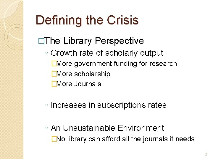 Defining the Crisis �The Library Perspective ◦ Growth rate of scholarly output �More government