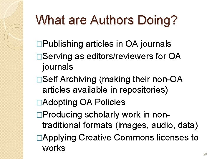 What are Authors Doing? �Publishing articles in OA journals �Serving as editors/reviewers for OA