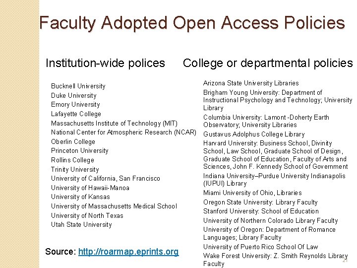 Faculty Adopted Open Access Policies Institution-wide polices College or departmental policies Bucknell University Duke