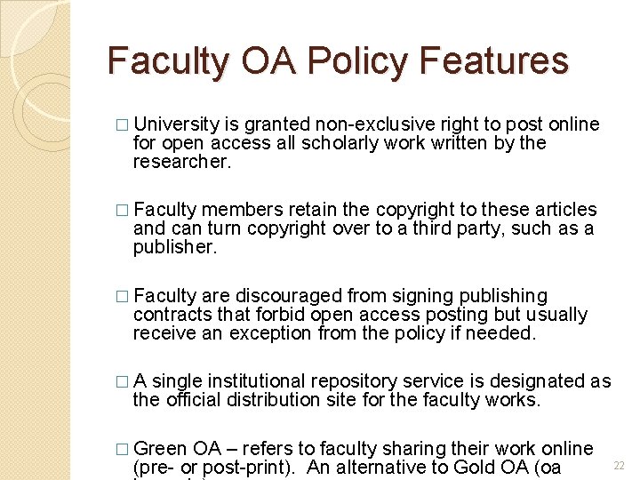 Faculty OA Policy Features � University is granted non-exclusive right to post online for