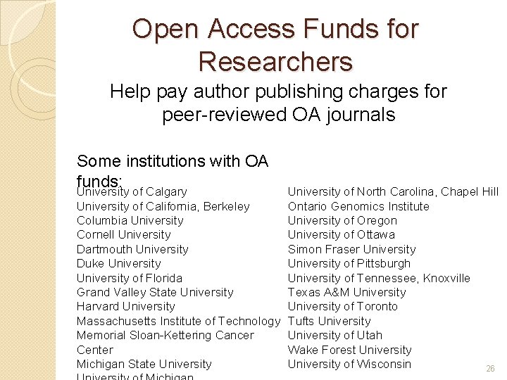 Open Access Funds for Researchers Help pay author publishing charges for peer-reviewed OA journals