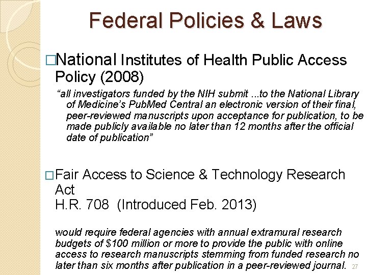 Federal Policies & Laws �National Institutes of Health Public Access Policy (2008) “all investigators