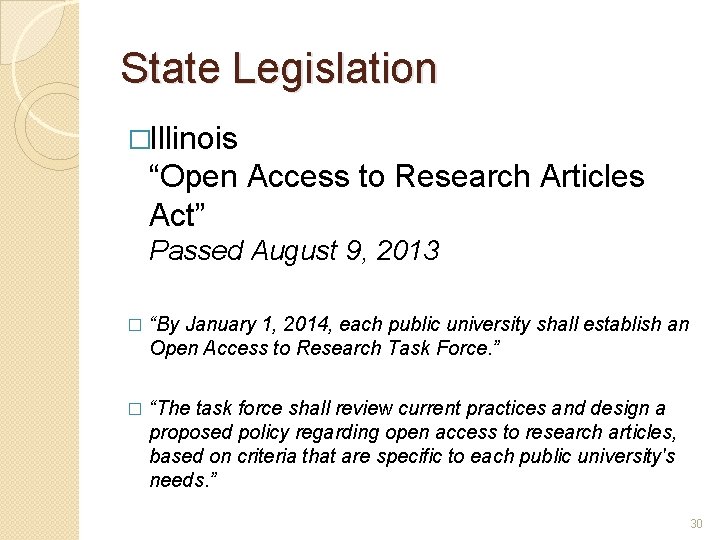 State Legislation �Illinois “Open Access to Research Articles Act” Passed August 9, 2013 �