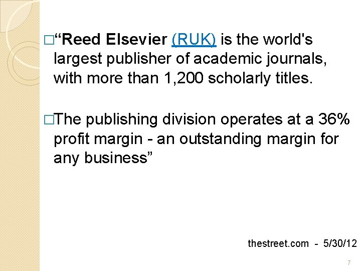 �“Reed Elsevier (RUK) is the world's largest publisher of academic journals, with more than