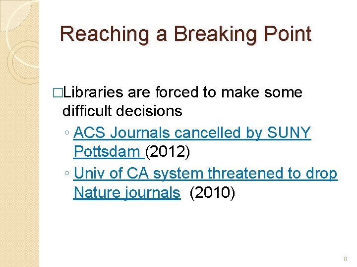 Reaching a Breaking Point �Libraries are forced to make some difficult decisions ◦ ACS