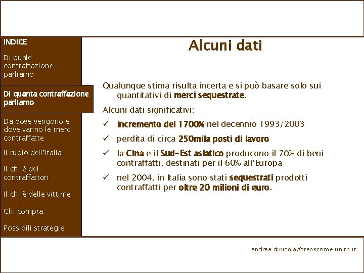 INDICE Di quale contraffazione parliamo Di quanta contraffazione parliamo Da dove vengono e dove