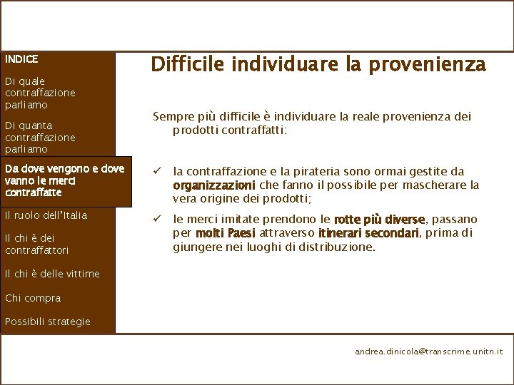 INDICE Di quale contraffazione parliamo Di quanta contraffazione parliamo Difficile individuare la provenienza Sempre