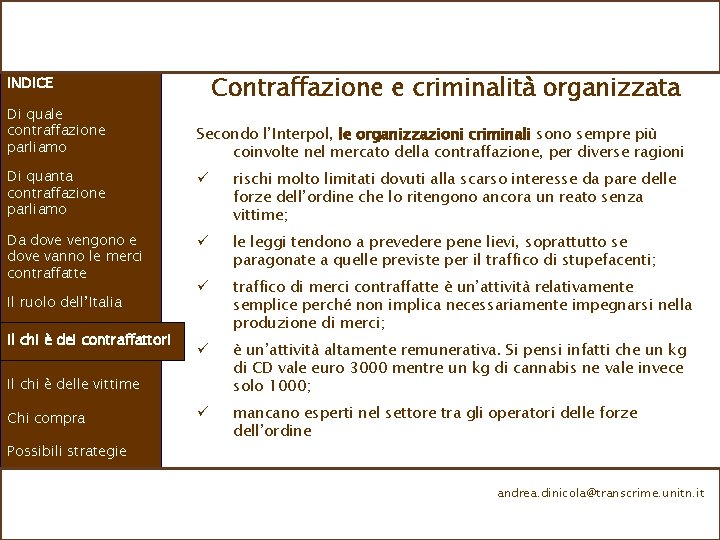 Contraffazione e criminalità organizzata INDICE Di quale contraffazione parliamo Secondo l’Interpol, le organizzazioni criminali