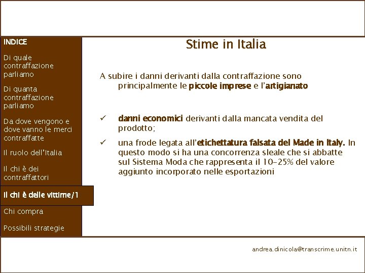 Stime in Italia INDICE Di quale contraffazione parliamo Di quanta contraffazione parliamo Da dove